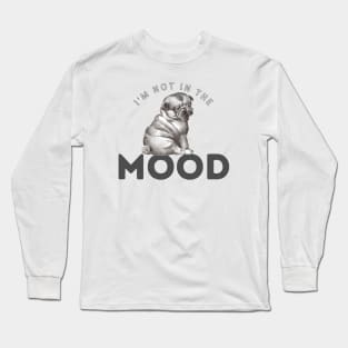 Not in the mood cute puppy Long Sleeve T-Shirt